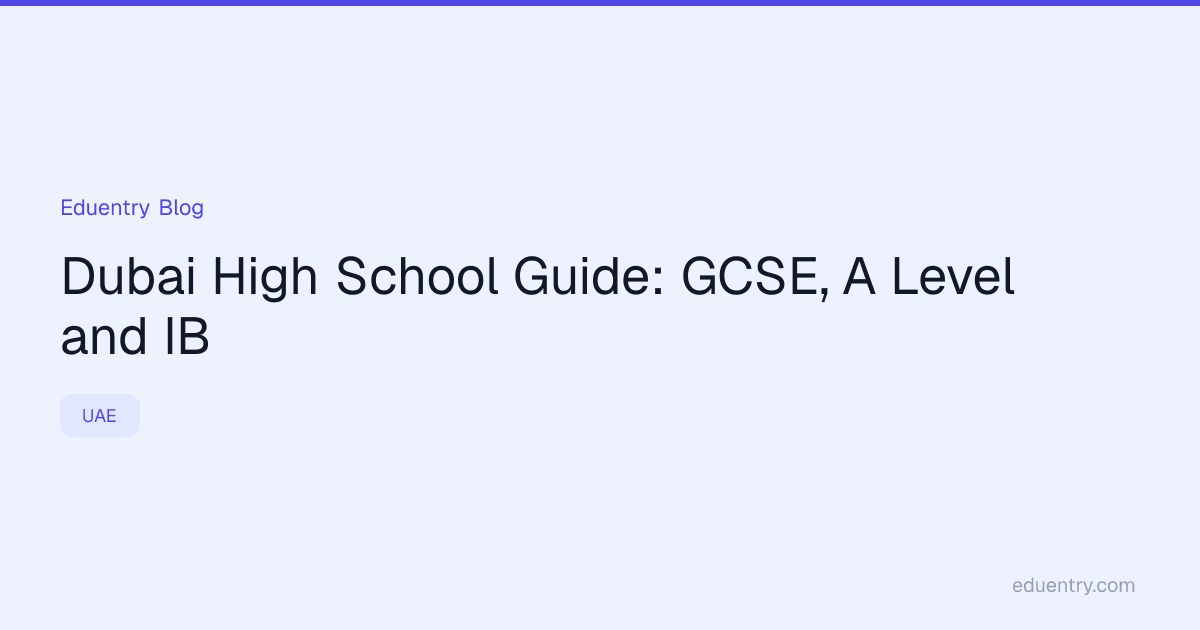 Dubai High School Guide: GCSE, A Level and IB