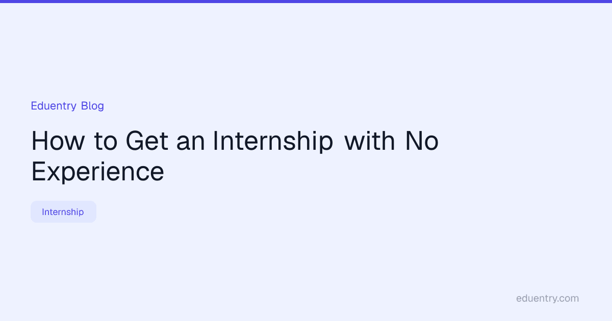 How to Get an Internship with No Experience