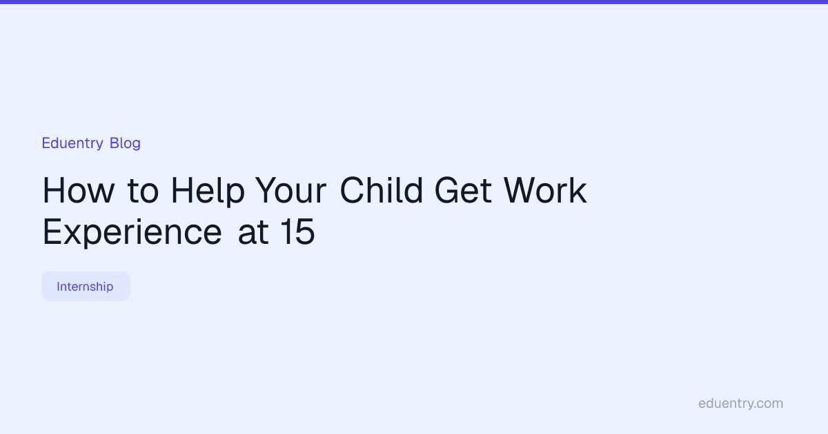 How to Help Your Child Get Work Experience at 15