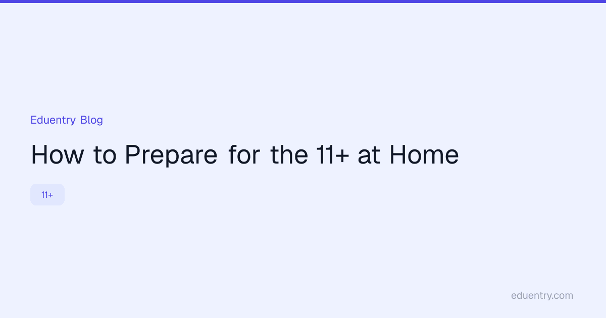 How to Prepare for the 11+ at Home