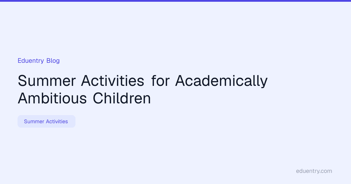 Summer Activities for Academically Ambitious Children